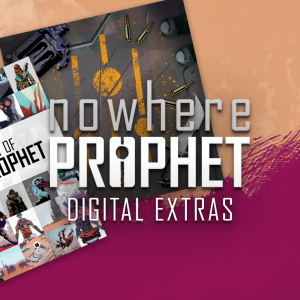 Nowhere Prophet - Digital Extras