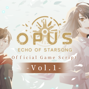 OPUS: Echo of Starsong - Official Game Script Vol.1