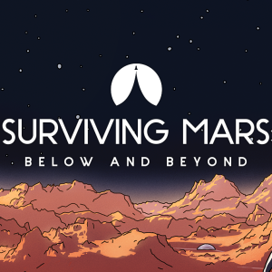 Surviving Mars: Below and Beyond