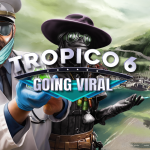 Tropico 6 - Going Viral