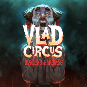 Vlad Circus: Descend Into Madness