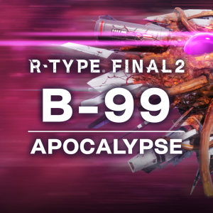 R-Type Final 2 - B-99 APOCALYPSE R-Craft