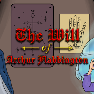 The Will of Arthur Flabbington