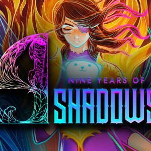 9 Years of Shadows