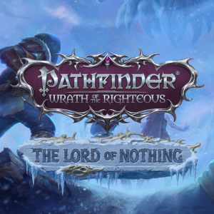 Pathfinder: Wrath of the Righteous - The Lord of Nothing