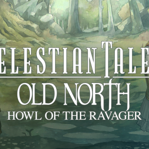 Celestian Tales: Old North - Howl of the Ravager