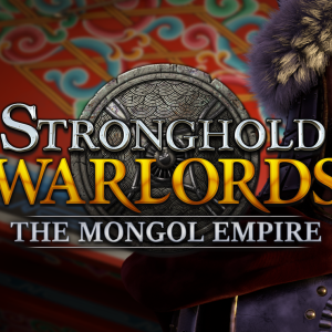 Stronghold: Warlords - The Mongol Empire Campaign
