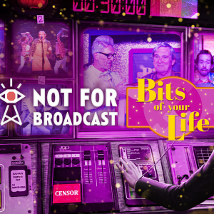 Not For Broadcast: Bits of Your Life