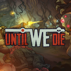 Until We Die
