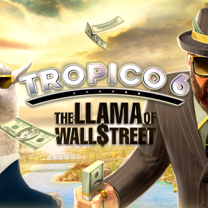 Tropico 6 - The Llama of Wall Street