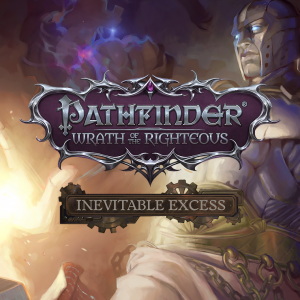 Pathfinder: Wrath of the Righteous - Inevitable Excess