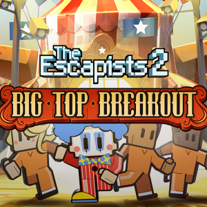 The Escapists 2 - Big Top Breakout