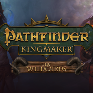 Pathfinder: Kingmaker - The Wildcards