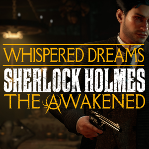 Sherlock Holmes The Awakened - Whispered Dreams Side Quest Pack