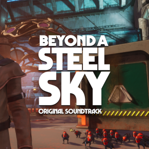 Beyond a Steel Sky Soundtrack