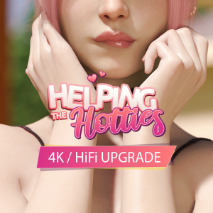 Helping the Hotties - 4K HiFi Upgrade