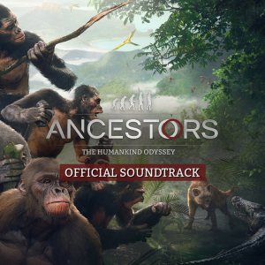 Ancestors: The Humankind Odyssey Official Soundtrack