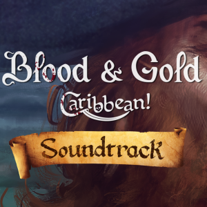 Blood & Gold: Caribbean! - Soundtrack