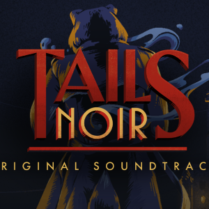 Tails Noir: Original Soundtrack