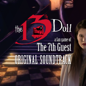 The 13th Doll: A Fan Game of The 7th Guest OST