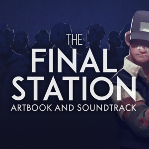 The Final Station - Artbook and Soundtrack