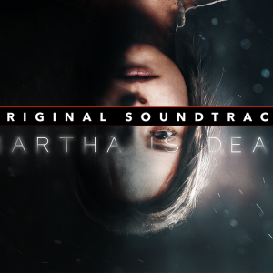 Martha Is Dead - Official Soundtrack