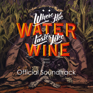 Where The Water Tastes Like Wine Official Soundtrack