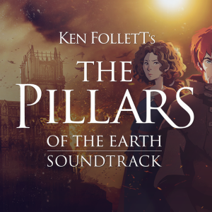 Ken Follett's The Pillars of the Earth - Soundtrack