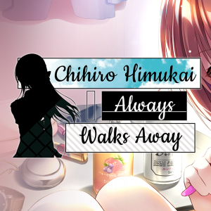 Chihiro Himukai Always Walks Away