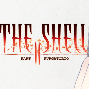 The Shell Part II: Purgatorio