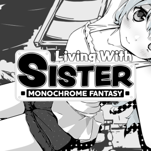 Living With Sister: Monochrome Fantasy