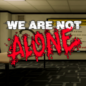 We Are Not Alone