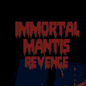 Immortal Mantis: Revenge