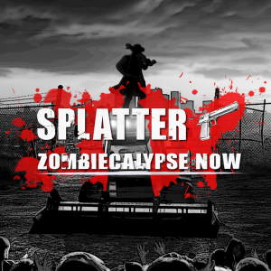 Splatter - Zombiecalypse Now