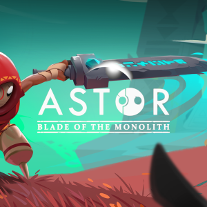 Astor: Blade of the Monolith