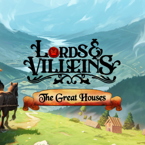 Lords and Villeins - The Great Houses