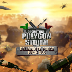 Operation: Polygon Storm - Deliberate Force Pack DLC
