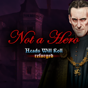 Heads Will Roll: Reforged - Not a Hero