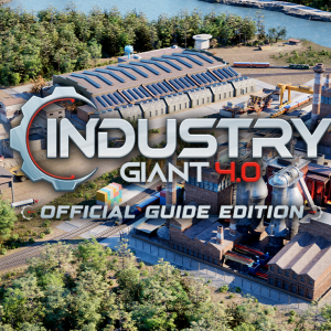 Industry Giant 4.0 - Official Guide Edition