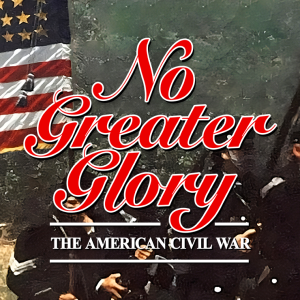 No Greater Glory: The American Civil War