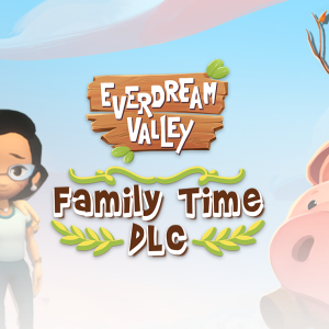Everdream Valley - Family Time DLC