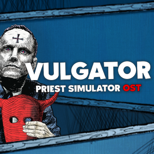 Vulgator (Priest Simulator OST)