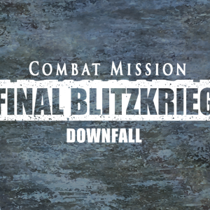 Combat Mission Final Blitzkrieg - Downfall