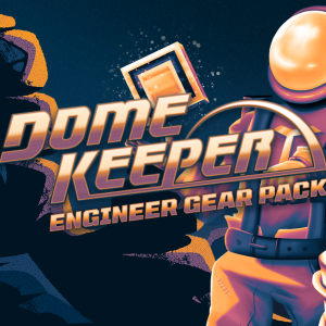 Dome Keeper: Engineer Gear Pack