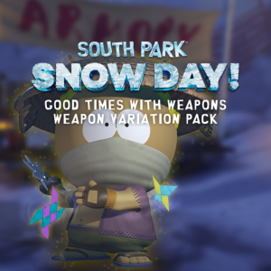 SOUTH PARK: SNOW DAY! - Good Times with Weapons - Weapon Variation Pack