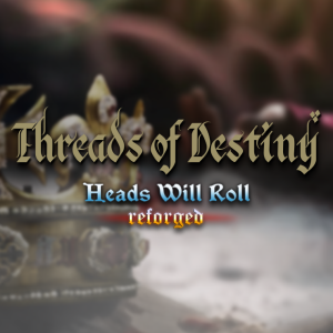 Heads Will Roll: Reforged - Threads of Destiny