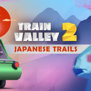 Train Valley 2 - Japanese Trails